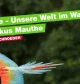 Multivisionsshow: „Naturwunder Erde-Unsere Welt im Wandel“